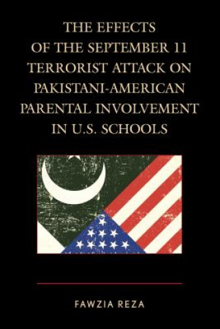 Książka Effects of the September 11 Terrorist Attack on Pakistani-American Parental Involvement in U.S. Schools Fawzia Reza