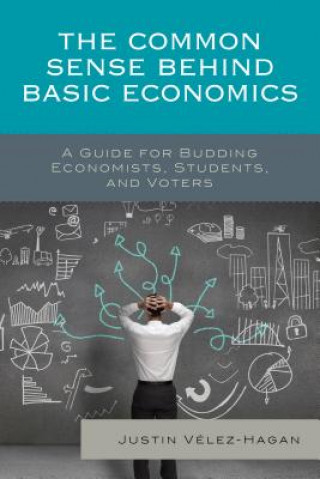 Carte Common Sense behind Basic Economics Justin Velez-Hagan