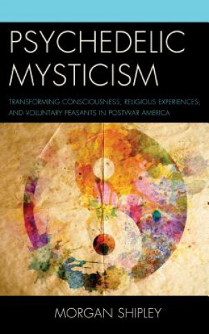 Livre Psychedelic Mysticism Morgan Shipley