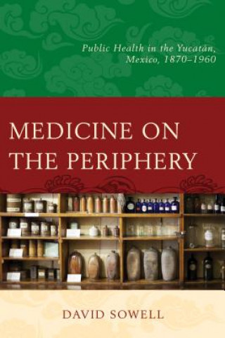 Książka Medicine on the Periphery David Sowell