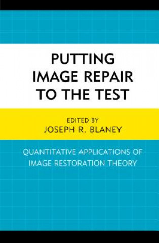 Kniha Putting Image Repair to the Test Joseph R. Blaney