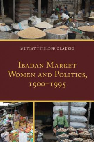 Carte Ibadan Market Women and Politics, 1900-1995 Mutiat Titilope Oladejo