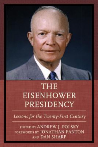 Kniha Eisenhower Presidency Andrew J. Polsky