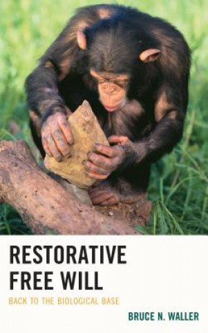 Book Restorative Free Will Bruce N. Waller