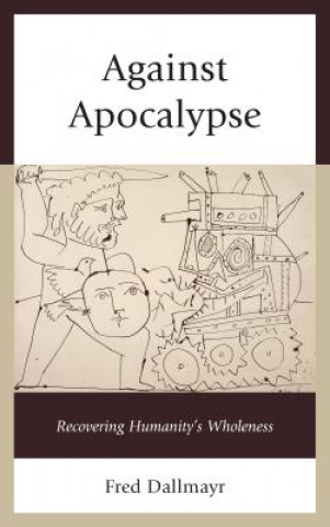 Buch Against Apocalypse Fred Dallmayr