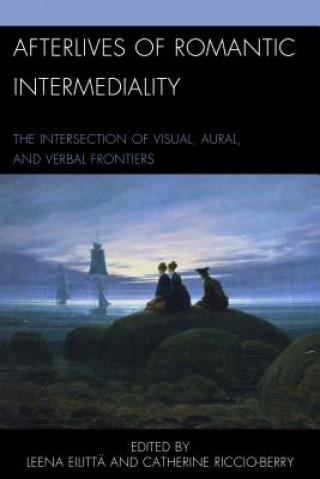 Knjiga Afterlives of Romantic Intermediality Catherine Riccio-Berry