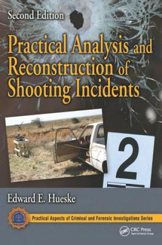 Kniha Practical Analysis and Reconstruction of Shooting Incidents Edward E. Hueske