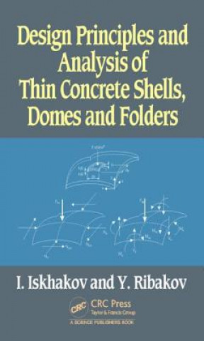 Carte Design Principles and Analysis of Thin Concrete Shells, Domes and Folders Iakov Iskhakov