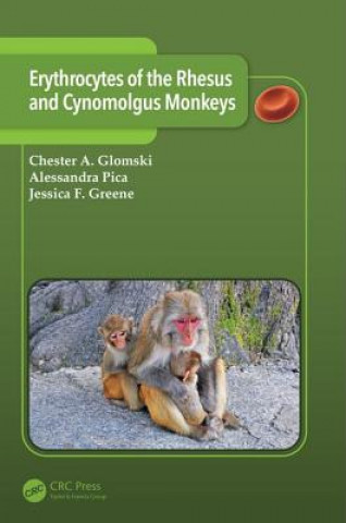 Knjiga Erythrocytes of the Rhesus and Cynomolgus Monkeys Chester A. Glomski