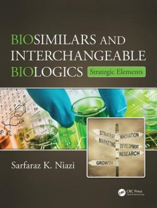 Könyv Biosimilars and Interchangeable Biologics Sarfaraz K. Niazi