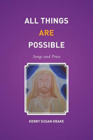 Kniha All Things Are Possible Kerry Susan Drake