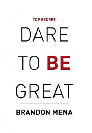 Kniha Dare to Be Great Brandon Mena