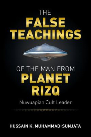 Kniha False Teachings of the Man from Planet Rizq Hussain K Muhammad-Sunjata