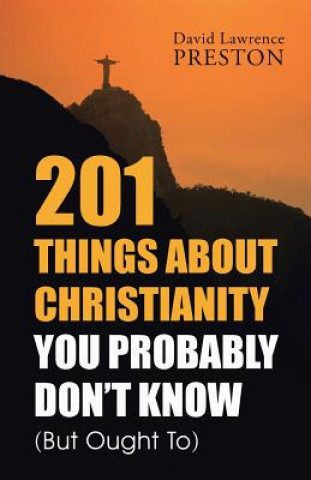 Könyv 201 Things about Christianity You Probably Don't Know (But Ought To) David Lawrence Preston