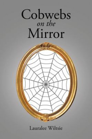 Könyv Cobwebs on the Mirror LAURALEE WILTSIE