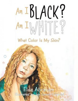 Carte Am I Black? Am I White? Elda Abraham