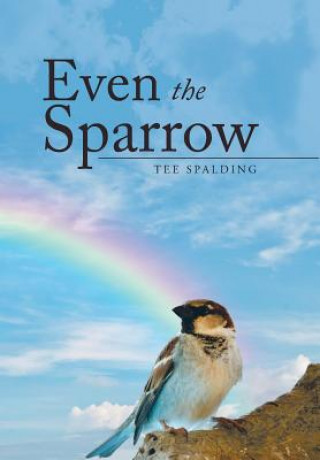 Book Even the Sparrow TEE SPALDING