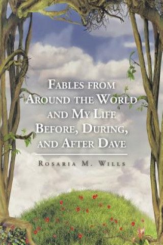 Książka Fables from Around the World and My Life Before, During, and After Dave ROSARIA M. WILLS