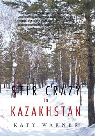Könyv Stir Crazy in Kazakhstan KATY WARNER
