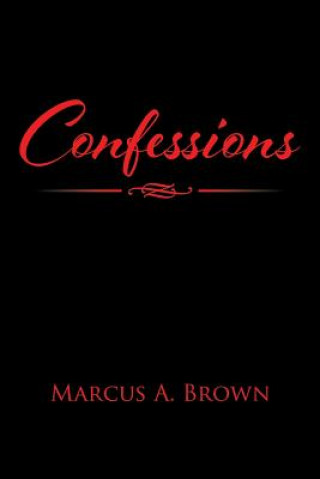 Könyv Confessions Marcus A. Brown