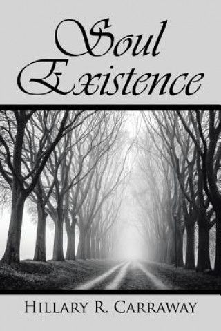 Buch Soul Existence HILLARY R. CARRAWAY