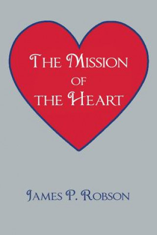 Книга Mission of the Heart James P Robson