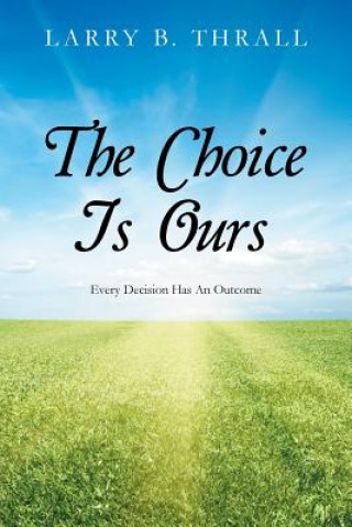 Buch Choice Is Ours LARRY B. THRALL