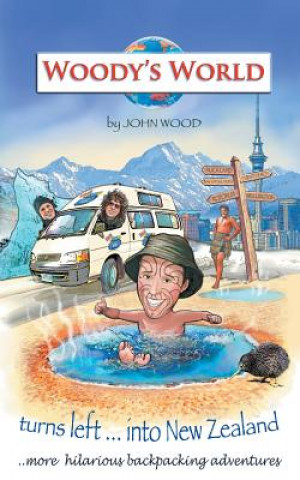 Könyv Woody's World Turns left into New Zealand... John Wood