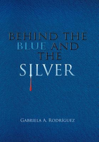 Könyv Behind the Blue and the Silver GABRIELA RODR GUEZ