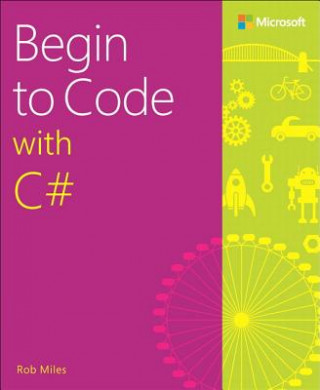 Kniha Begin to Code with C# Rob Miles