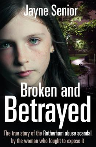 Livre Broken and Betrayed Jayne Senior