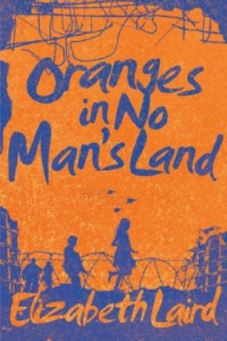 Knjiga Oranges in No Man's Land Elizabeth Laird