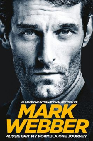 Kniha Aussie Grit: My Formula One Journey Mark Webber