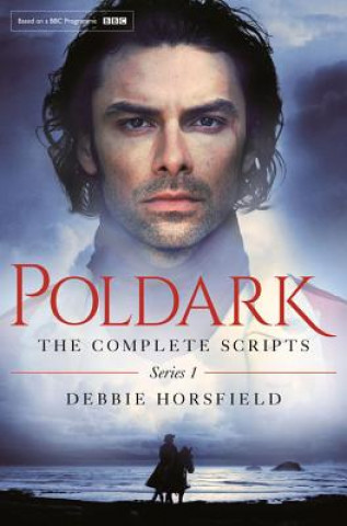 Carte Poldark: The Complete Scripts - Series 1 DEBBIE HORSFIELD