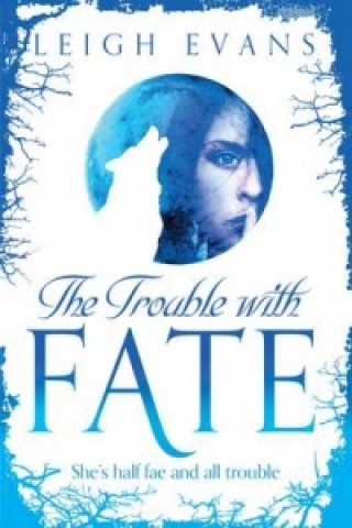 Knjiga Trouble With Fate Leigh Evans