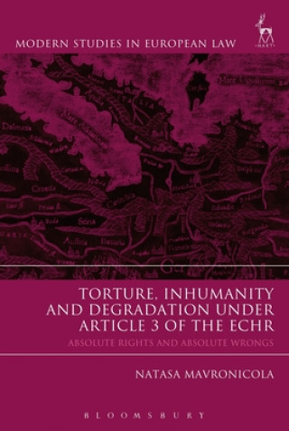 Kniha Torture, Inhumanity and Degradation under Article 3 of the ECHR Natasa Mavronicola