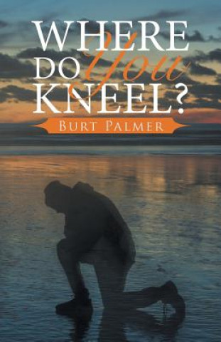 Kniha Where Do You Kneel? Burt Palmer