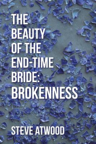 Könyv Beauty of the End-time Bride Steve Atwood