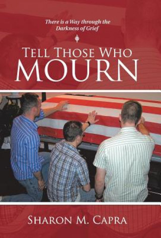 Kniha Tell Those Who Mourn Sharon M. Capra