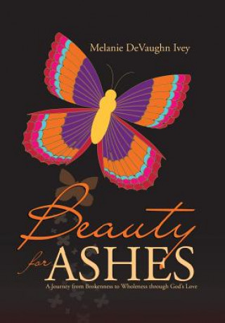 Kniha Beauty for Ashes Melanie Devaughn Ivey