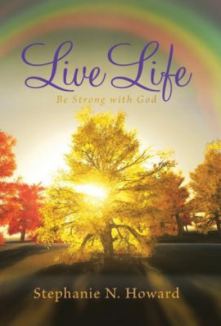 Carte Live Life be Strong With God Stephanie N. Howard