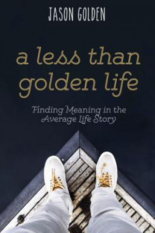 Книга Less Than Golden Life JASON T GOLDEN