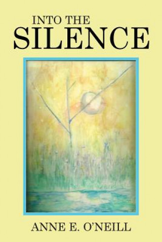 Libro Into the Silence Anne E O'Neill