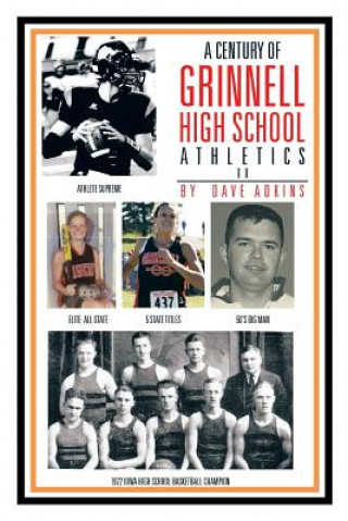 Knjiga Century of Grinnell High School Athletics Dave Adkins