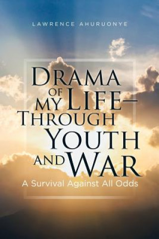 Könyv Drama of my Life - Through Youth and War LAWRENCE AHURUONYE