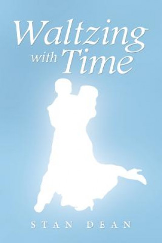 Книга Waltzing with Time STAN DEAN