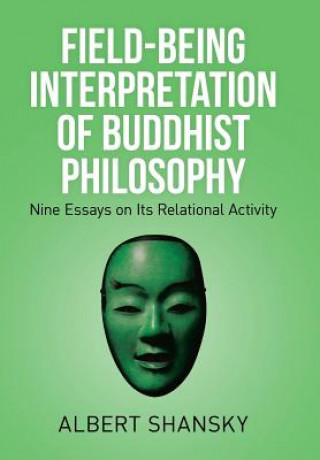 Книга Field-Being Interpretation of Buddhist Philosophy Albert Shansky