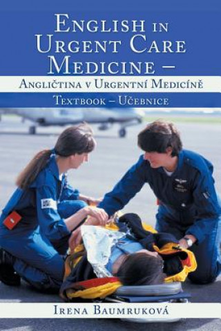 Könyv English in Urgent Care Medicine - Angli&#269;tina v urgentni medicin&#283; IRENA BAUMRUKOV