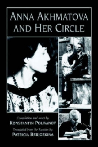 Knjiga Anna Akhmatova and Her Circle Patricia Beriozkina