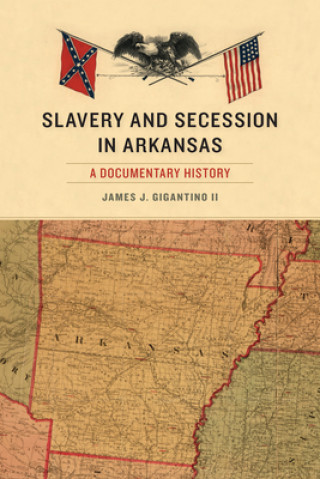 Carte Slavery and Secession in Arkansas 